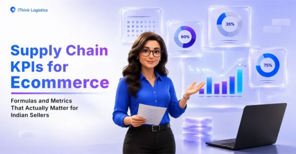 Supply Chain KPIs for Ecommerce: Formulas and Metrics That Actually Matter for Indian Sellers