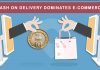 Cash on dellivery dominates e-commerce