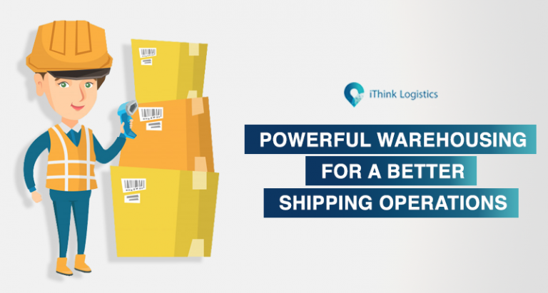 Powerful Warehousing For a Better Shipping Operations