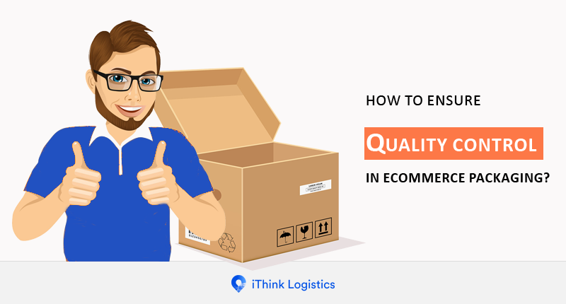 How you can ensure quality control in ecommerce packaging