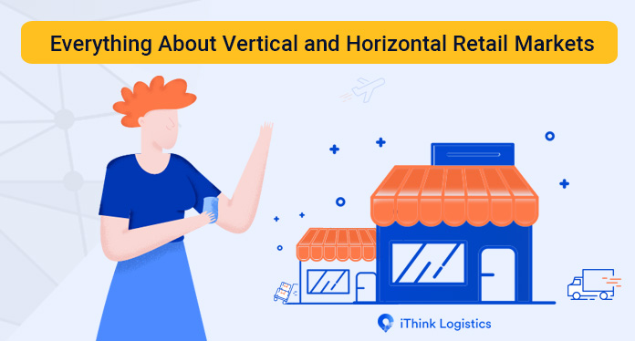 Everything to know about Vertical and Horizontal Retail Markets