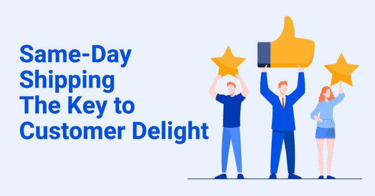 Same-Day Shipping:                        The Key to Customer Delight