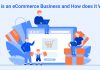 What is an eCommerce Business and How does it Work?