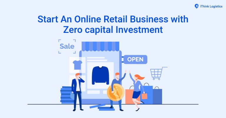 How To Start An Online Retail Business with Zero Capital Investment