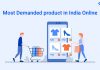 Top 10 Most Demanded & Top Selling Products In India Online Most demanded products in India