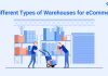 9 Different Types of Warehouses for eCommerce
