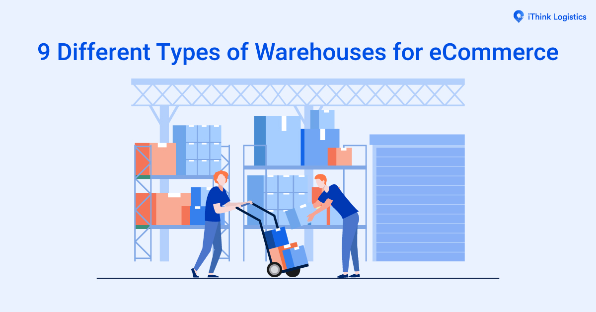 9 Different Types of Warehouses for eCommerce