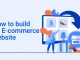 How to build an E-commerce website