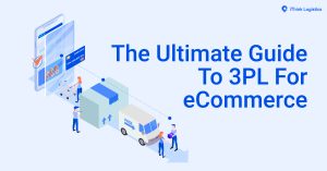 The Ultimate Guide to 3PL for eCommerce