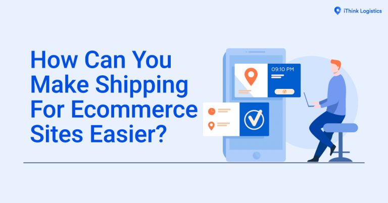 How Can You Make Shipping For Ecommerce Sites Easier?