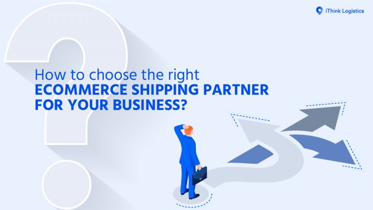 How To Choose The Right ECommerce Shipping Partner For Your Business?