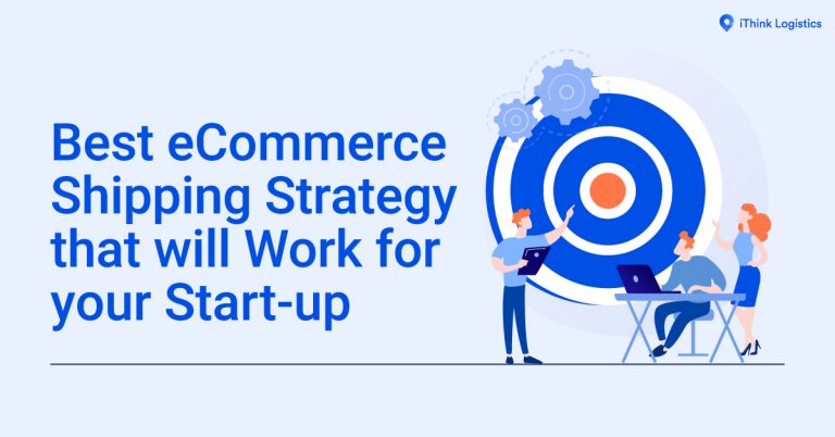 Best eCommerce Shipping Strategy that will Work for your Start-up