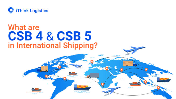 What Are CSB 4 And CSB 5 In International Shipping?