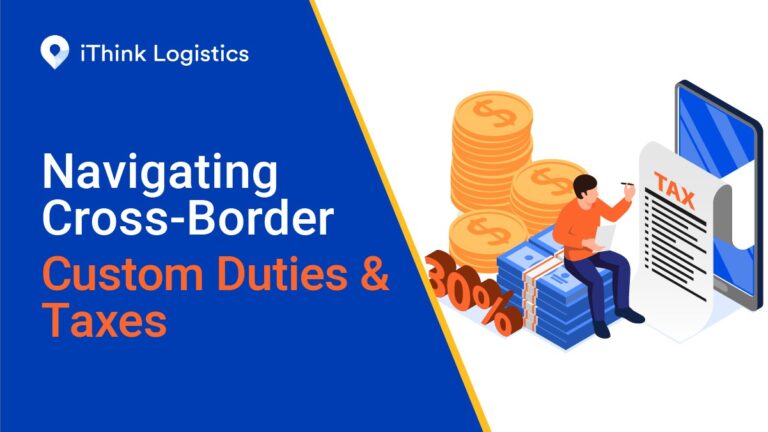 Navigating Cross-Border Customs Duties and Taxes