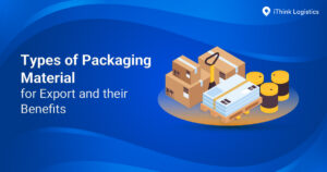 Types of Packaging Materials for Export and Their Benefits