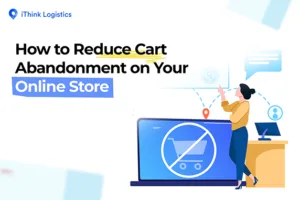 How to Reduce Cart Abandonment on Your Online Store