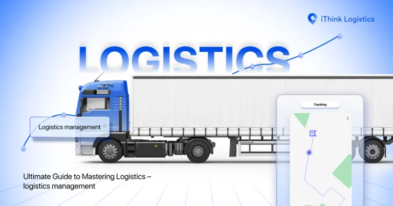 Ultimate Guide to Mastering Logistics – logistics management