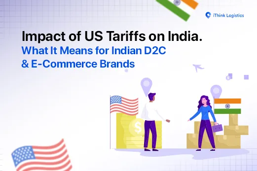 Impact of US Tariffs on India. What It Means for Indian D2C & E-Commerce Brands