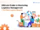 Ultimate Guide to Mastering Logistics – logistics management logistics management
