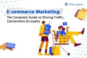 Ecommerce Marketing: The Complete Guide to Driving Traffic, Conversions & Loyalty