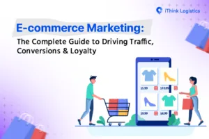 E-commerce Marketing: The Complete Guide to Building, Growing & Scaling an Ecommerce Business