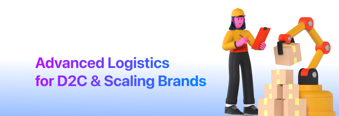 Advanced Logistics for D2C & Scaling Brands