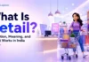 what is retail? definition, functions, how it works?