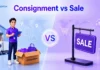 Consignment vs Sale: Key Differences in Ownership, Risk and Payment difference between consignment and sale