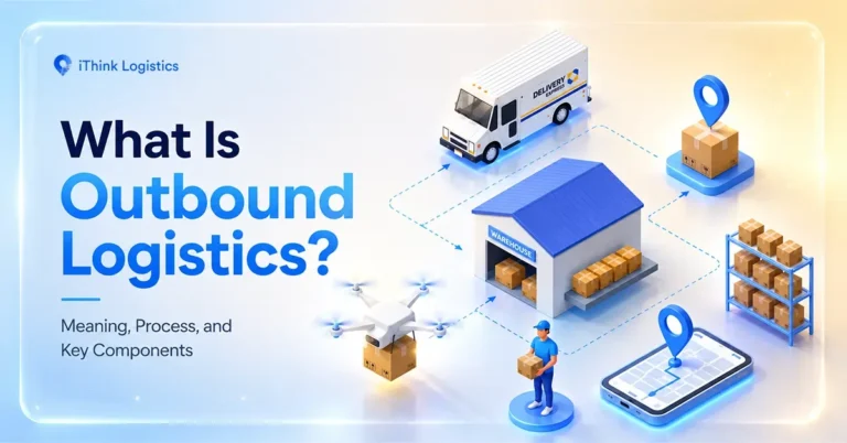 What Is Outbound Logistics? Meaning, Process, and Key Components