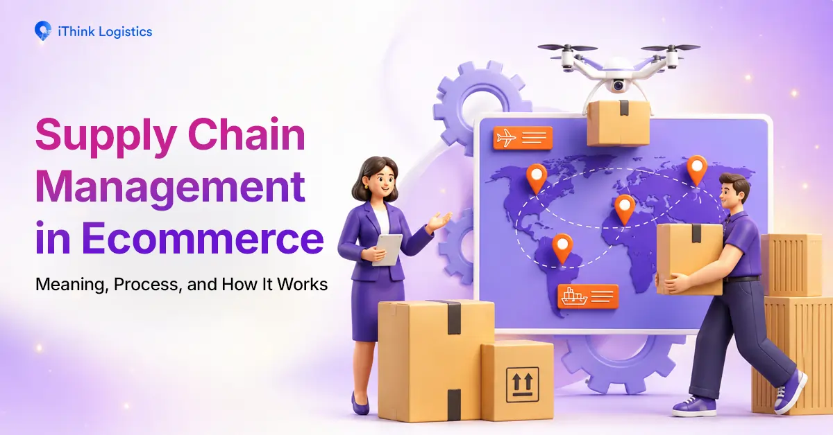 Supply Chain Management in Ecommerce: Meaning, Process, and How It Works