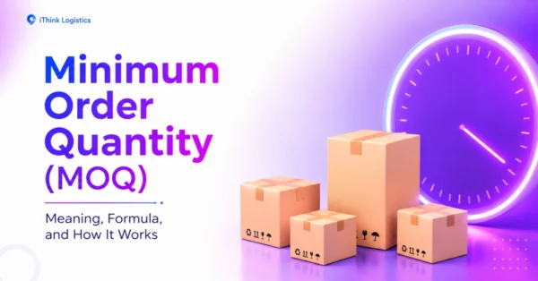 Minimum Order Quantity (MOQ): Meaning, Formula, and How It Works