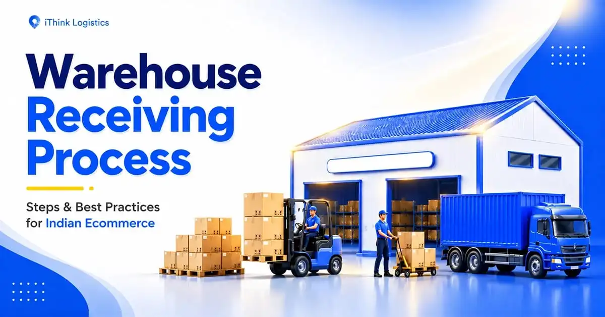 Warehouse Receiving Process: Steps and Best Practices for Indian Ecommerce
