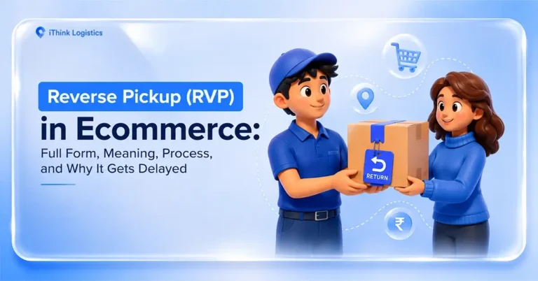 Reverse Pickup (RVP) in Ecommerce: Meaning, Process, and Why It Gets Delayed