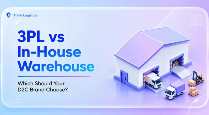 3PL vs In-House Logistics: Which Should Your D2C Brand Choose? 3PL vs In-House Warehouse Which Should Your D2C Brand Choose