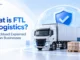 What is FTL in Logistics? Full Truckload Explained for Indian Businesses What is FTL in Logistics featured image